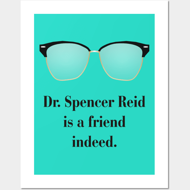 Dr. Spencer Reid is a friend indeed. Wall Art by CrazyCreature